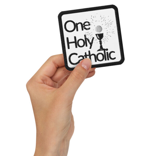 One Holy Catholic Embroidered Patch